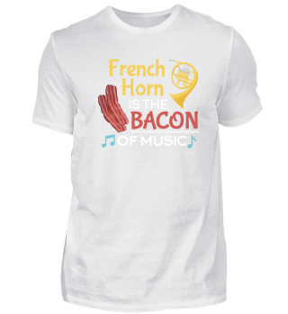 French Horn is The Bacon 