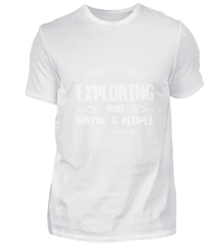 I Only Care About Exploring FUNNY TSHIRT