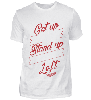 Get Up Stand Up For Your Left
