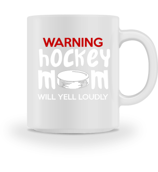 Warning hockey mom will yell loudly