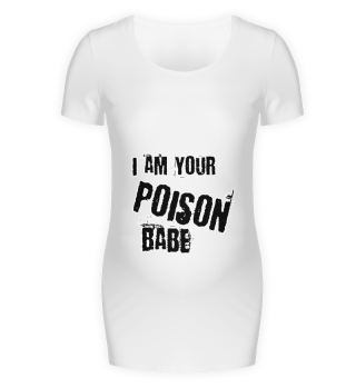 I am your poison babe 