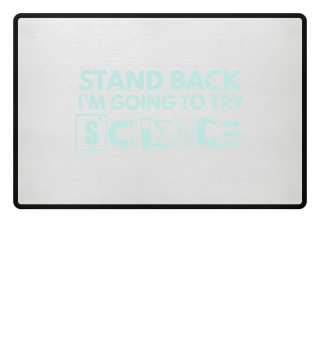 STAND BACK....SCIENCE