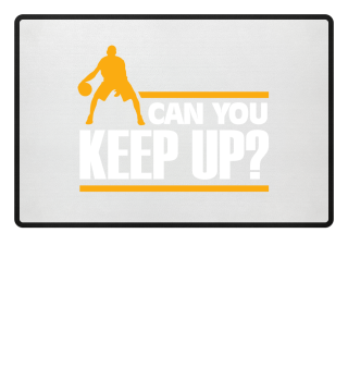 Can You Keep Up? I Love Basketball -Gift