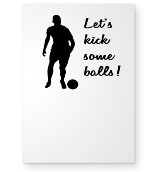 Let's kick some balls soccer sports