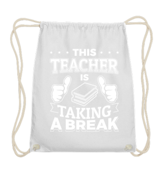 This Teacher is taking a break!