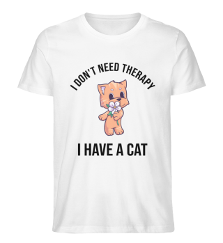 I Dont Need Therapy I Have A Cat