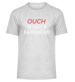 Ouch is not a Safeword