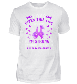 I was given this life Epilepsy Awareness