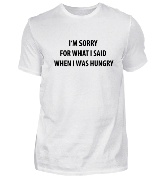 Sorry when I was hungry Geschenk Idee