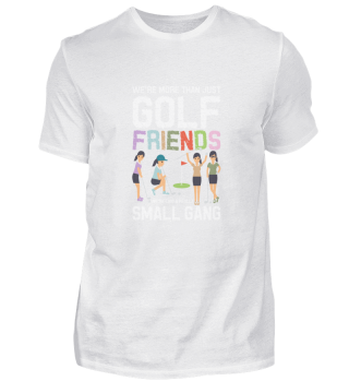 We Are More Than Just Golf Friends Golfe