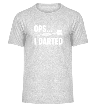 Oops I Darted Darts Player Dart Gift