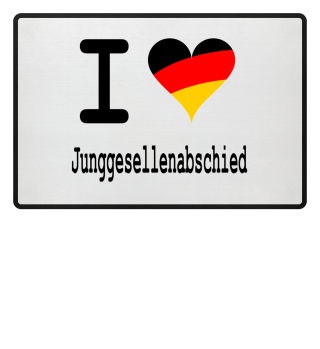 I Love Junggesellenabschied JGA Deutsch