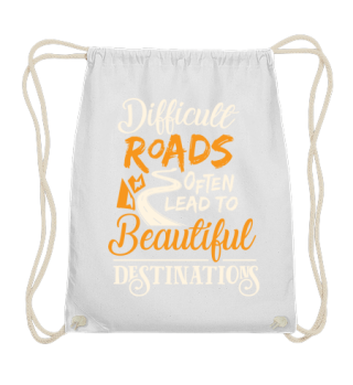 Difficult Roads often lead to beautiful destinations gift