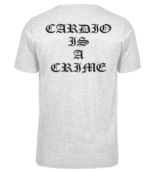 CARDIO IS A CRIME