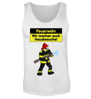 Wir machen Hausbesuche - Feuerwehr Shirt