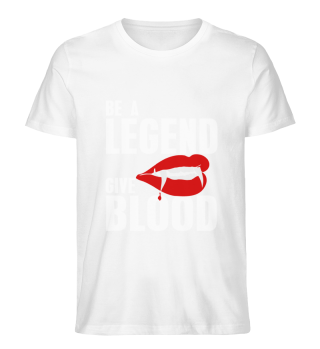 Be a legend give blood
