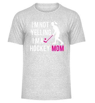 i'm not yelling i'm a hockey mom, Hockey