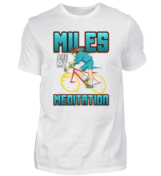 Miles are my Meditation / Bike Cyclist Design