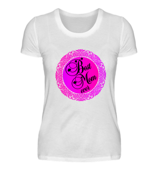 Best Mom ever Mother's Day T-Shirt