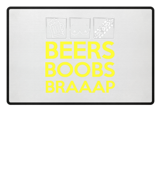 Beers boobs braaap