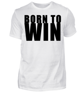 Born to Win Shirt
