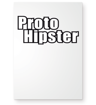 Proto Hipster