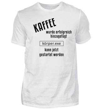 Limitiert | Shirt Kaffee Körper.exe