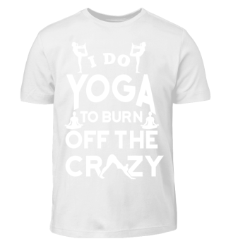 I do Yoga to burn off the crazy