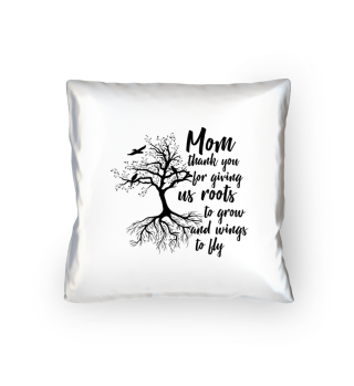 Mom thanks for roots and wings - Gift