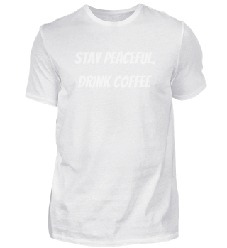 coffee - Stay peaceful