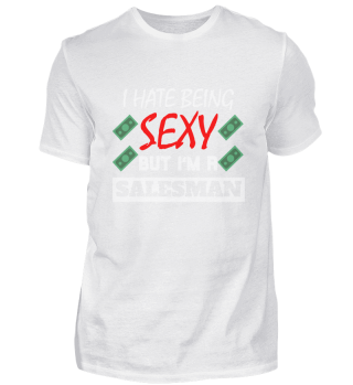I Hate Being Sexy But I'm A Salesman 
