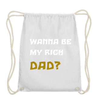 Wanna be my rich dad