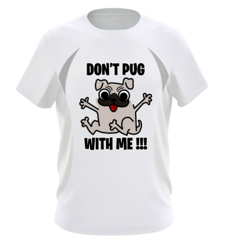 Don't Pug with me