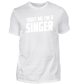 Trust Me, I Am A Singer Shirt For Singer