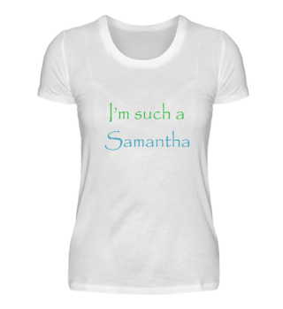 I m such a Samantha