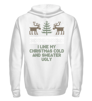 I Like My Christmas Cold And My Sweater Ugly! - Ugly Christmas Sweater - Tannenbaum - Strickmuster - Geschenk - Gift Idea - Santa Claus