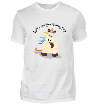  Why Are You Staring At Me- Unicorn Gift