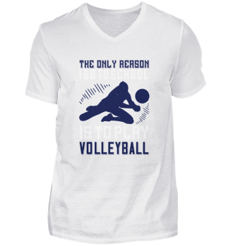 The only reason I go to school is to play Volleyball