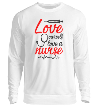 Love yourself love a nurse - Pflege