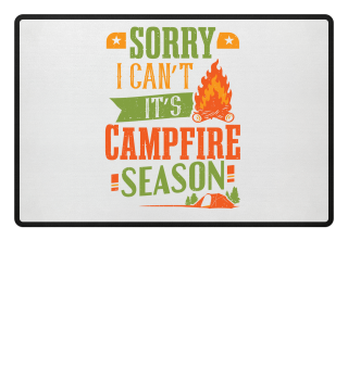 Camper I Can't It's Campfire Season Camp Camping