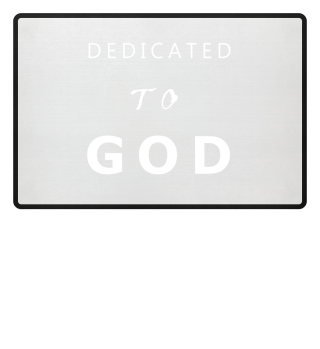DEDICATED TO GOD WHITE TEXT