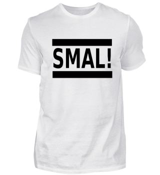 SMAL! / klein