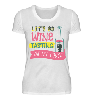 lets go wine tasting on the couch Shirt