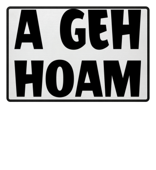 A Geh Hoam
