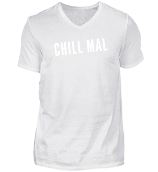 Chill mal , Chill out and relax T-Shirt