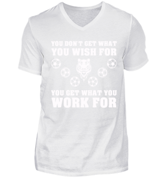 FUNNY SOCCER WHAT YOU WORK FOR TIGER TEE