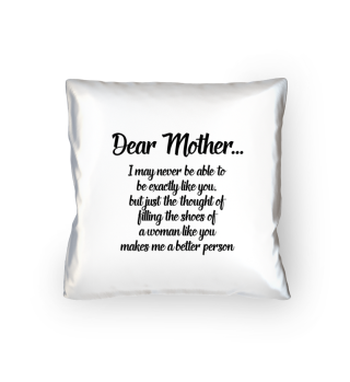 Dear Mother, you make me a better person - Gift