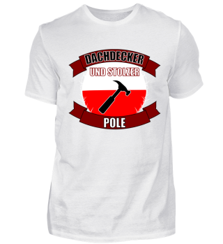 Dachdecker T-Shirt stolzer Pole