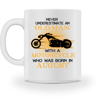 NEVER UNDERESTIMATE OLD MAN MOTORCYCLE born AUGUST