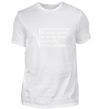 Mathe T- Shirt I Die vierte binomische Formel